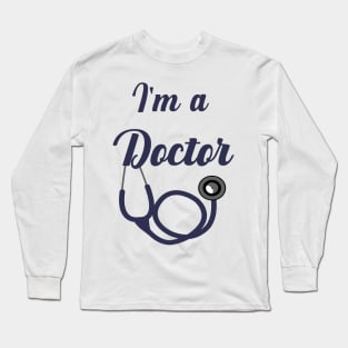 I am a Doctor Long Sleeve T-Shirt